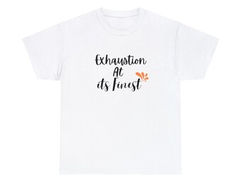 Exhaustion At Its Finest Shirt, Exhausted Top, Funny Parent Clothes, Exhausted tees, Mentally Exhausted, Mental Health Shirt