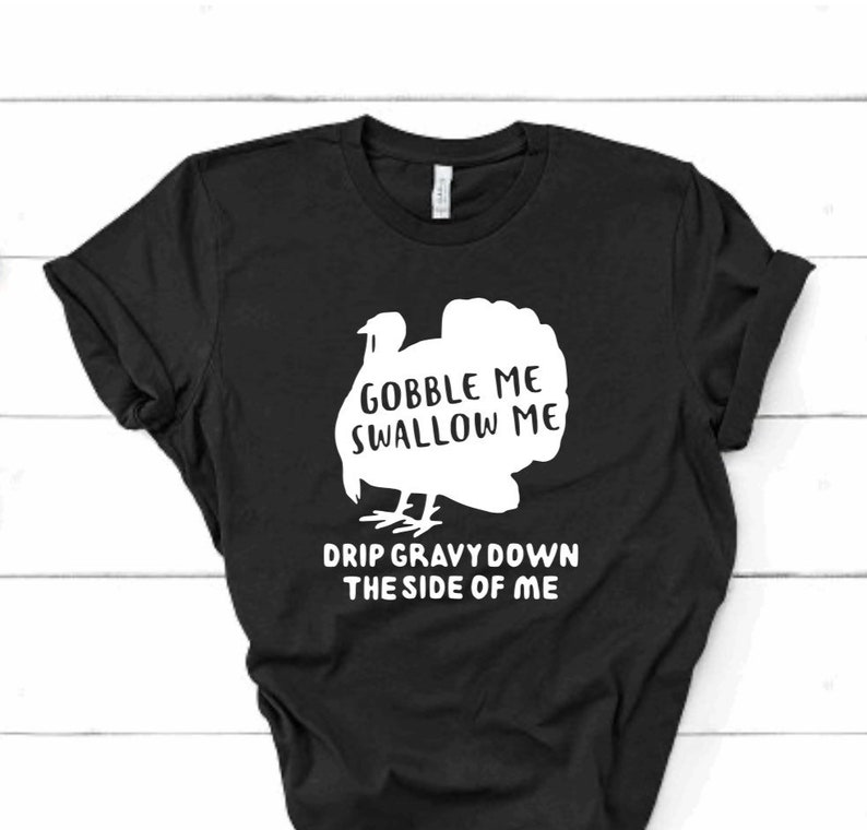 T Shirt Long Sleeve Fall Thanksgiving Gobble Me Swallow Me