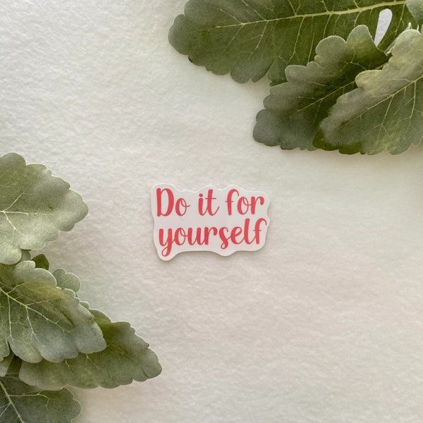 Do It For Yourself Sticker