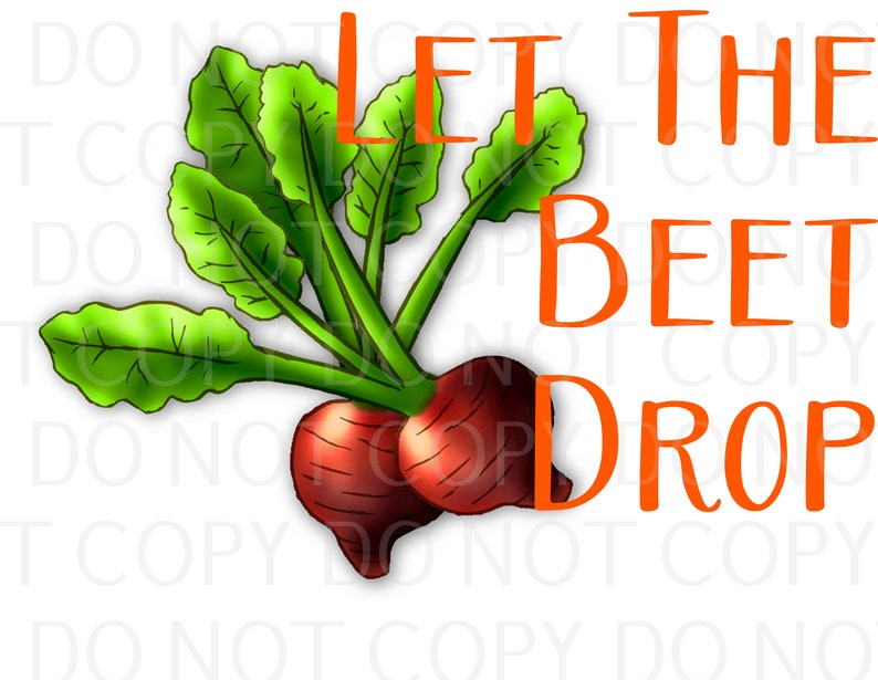 Ready to Ship Sub Image Ready to Press Design Let The Beet Drop Sublimation Transfer Multiple Sizes Available
