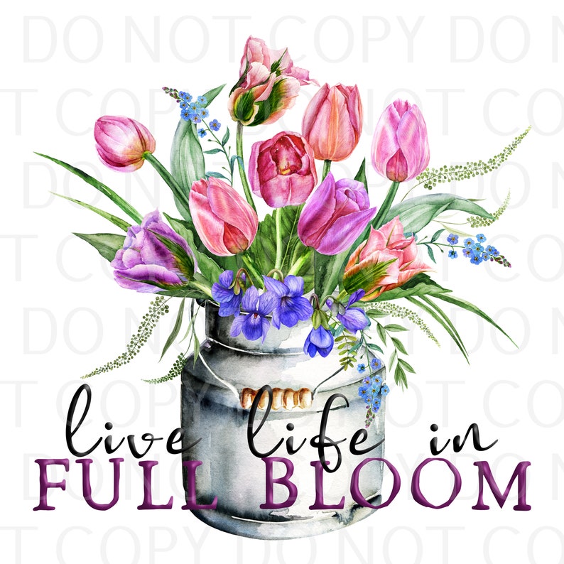 Multiple Sizes Available Ready to Ship Sub Image Live Life In Full Bloom Sublimation Transfer Ready to Press Design