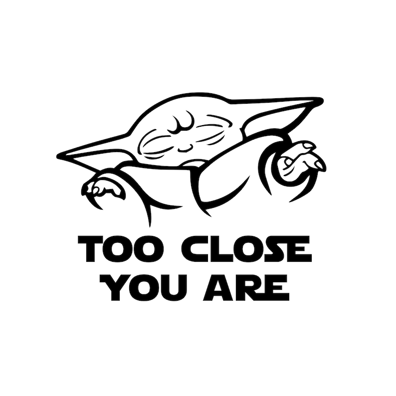 Download Baby Yoda SVG Too Close You Are svg Baby Yoda Clipart Star ...