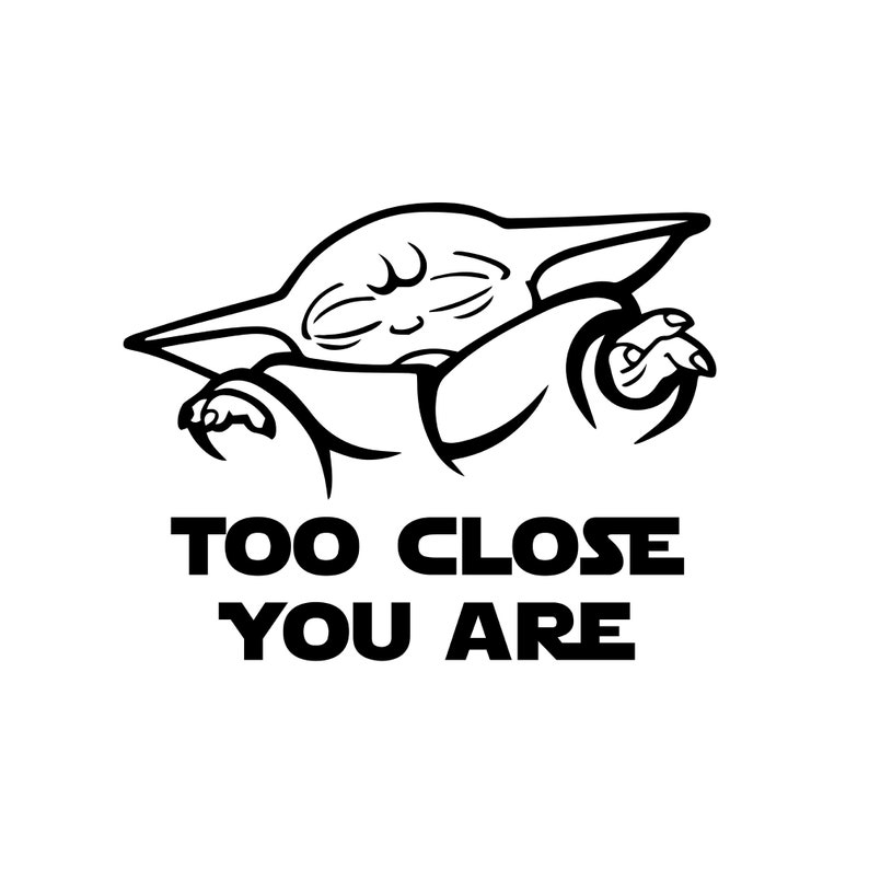 Download Baby Yoda SVG Too Close You Are svg Baby Yoda Clipart Star ...