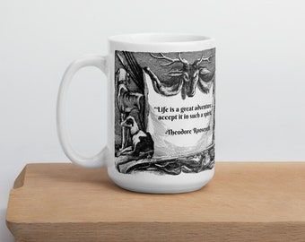 Theodore (Teddy) Roosevelt "Life is a great adventure" Inspirational Quote Mug