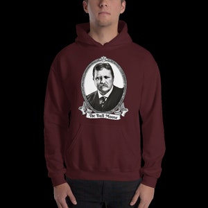 Theodore &quot;Teddy&quot; Roosevelt &#39;The Bull Moose&#39; Portrait Unisex Hoodie