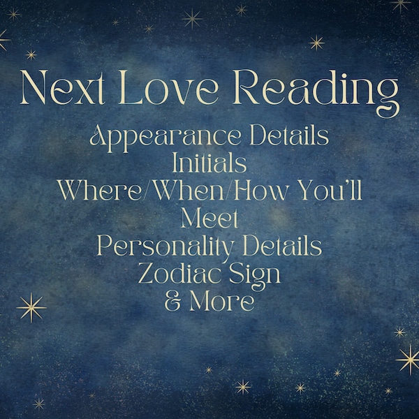 Next Love Reading / Next Relationship / Appearance, Personality, Zodiac Sign, Initials, When You Will Meet, and More!