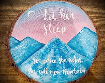 Let her/him sleep, Hand Painted wood slice nursery baby gift.