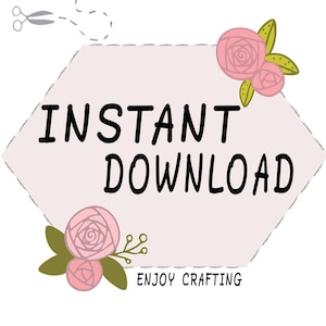 May include: A pink hexagonal sign with a white background and the text "INSTANT DOWNLOAD" in black. The sign is decorated with pink roses and green leaves. The text "ENJOY CRAFTING" is written in black at the bottom of the sign.