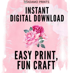 May include: Pink digital download graphic with a butterfly logo, the text "ADAMO PRINTS", "INSTANT DIGITAL DOWNLOAD", "EASY PRINT, FUN CRAFT", and a watercolor illustration of pink roses.