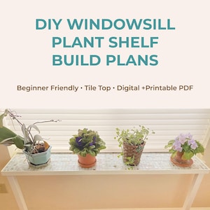 May include: DIY windowsill plant shelf build plans. The image shows a white shelf with a mosaic tile top, holding potted plants. The text says "Beginner Friendly - Tile Top - Digital + Printable PDF".