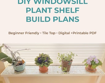 DIY Window Sill Plant Shelf Plans (Beginner-Friendly Build Guide, pdf download, Two-Leg Shelf with Tile Top, Modern Indoor Garden) PLAN ONLY