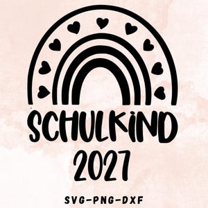 May include: A black graphic design featuring a stylised rainbow with heart shapes along the outer arch. Below the rainbow, the text reads SCHULKIND 2027 in a bold, rounded font. At the very bottom, the text SVG-PNG-DXF is printed in a smaller font.