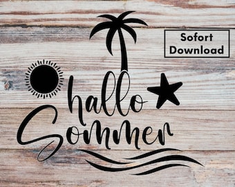 Sommer Plotterdatei, svg, png, Sofort Download, Hallo Sommer, Sonne, Plotten, Urlaub