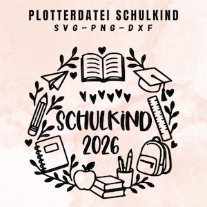 May include: A black digital graphic design featuring the text PLOTTERDATEI SCHULKIND SVG-PNG-DXF at the top and SCHULKIND 2026 in the centre. The design is surrounded by school-themed icons including a book, graduation cap, ruler, backpack, pencil, and apple.