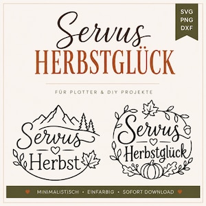 May include: A digital design file set featuring the text Servus HERBSTGLÜCK in brown, with two black line art graphics below. One graphic shows a mountain, trees, and leaves with the text Servus Herbst. The other shows a wreath with a pumpkin.