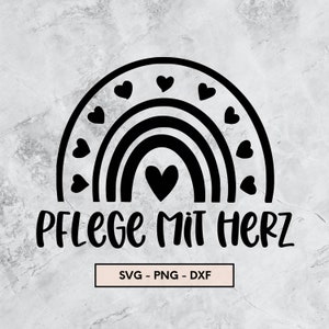 May include: Black and white graphic design of a rainbow with hearts around it and the text "PFLEGE MIT HERZ" below. The text "SVG - PNG - DXF" is in a white rectangle below the graphic.