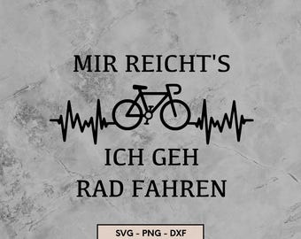 Mir reicht's, Ich geh Rad Fahren , svg, png, dxf,Plotter File