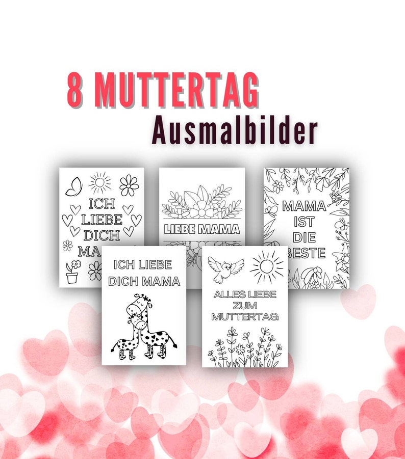 May include: Eight black and white coloring pages with Mother's Day themes. The pages feature illustrations of flowers, hearts, animals, and text in German. The text includes "Ich liebe dich Mama", "Liebe Mama", "Alles Liebe zum Muttertag", and "Mama ist die Beste".