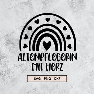 May include: Black and white design of a rainbow with hearts, the text "ALTENPFLEGERIN MIT HERZ" and the text "SVG - PNG - DXF".