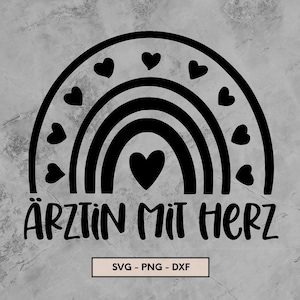May include: Black and white design of a rainbow with hearts around it and the text "ÄRZTIN MIT HERZ" below. The text is in German.  SVG - PNG - DXF