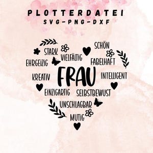May include: Black and white heart-shaped design with the word "FRAU" in the center. Surrounding the word are positive attributes such as "strong", "creative", "unique", "unbeatable", and "courageous".