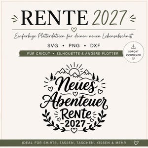 May include: A digital design file featuring the text RENTE 2027, Neues Abenteuer Rente 2027, and graphic elements including mountains, a sun, hearts, and leaves. The file formats listed are SVG, PNG, and DXF for use with cutting machines.