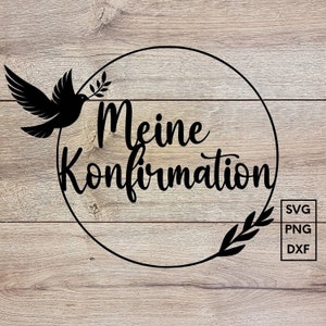 May include: Black and white graphic design of a dove with an olive branch in its beak, inside a circle with the text "Meine Konfirmation" in a decorative font. The design is on a woodgrain background with the file types SVG, PNG, and DXF listed in a box.