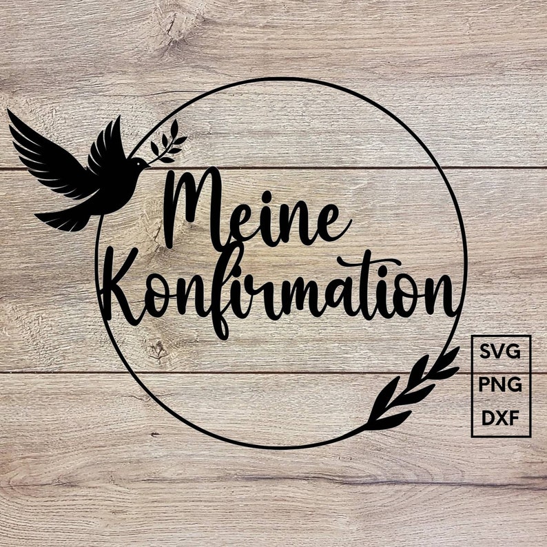 May include: Black and white graphic design of a dove with an olive branch in its beak, inside a circle with the text "Meine Konfirmation" in a decorative font. The design is on a woodgrain background with the file types SVG, PNG, and DXF listed in a box.