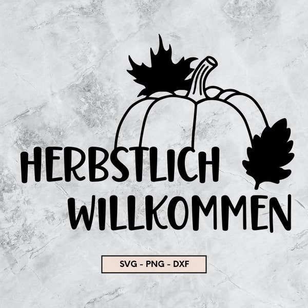 Herbstlich Willkommen, Herbst Plotterdatei, Herbstliebe SVG, DXF, PNG, Sofort Download