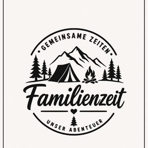 May include: A black and white circular graphic design featuring a mountain range, a tent, a campfire, and pine trees. The text reads GEMEINSAME ZEITEN, Familienzeit, and UNSER ABENTEUER, with a small heart and tree icon. Bottom text includes SVG, PNG, DXF.
