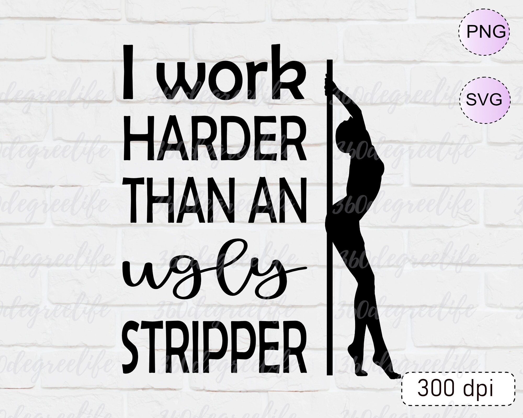 I Work Harder Than an Ugly Stripper SVG 