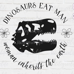 Dinosaur eat man woman inherits the earth, Dinosaur eat man SVG, PNG sublimation design, Dino floral lover, T rex head