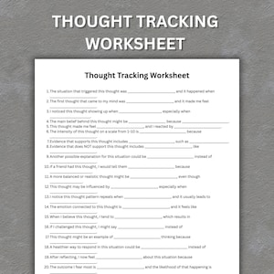 May include: A white "Thought Tracking Worksheet" with fill-in sections for analysing thoughts. The worksheet is designed to help individuals track and analyse their thoughts, feelings, and behaviours. The text is in a black, sans-serif font.