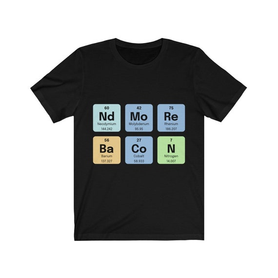 Need More Bacon T-shirt Science Shirt 