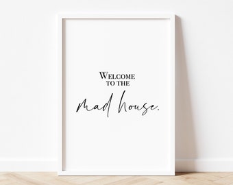 Welcome To The Mad House Print, Home Prints, Housewarming Gift, New Home Print, Funny Home Art, Home Wall Decor, Mad House Print, Home Decor