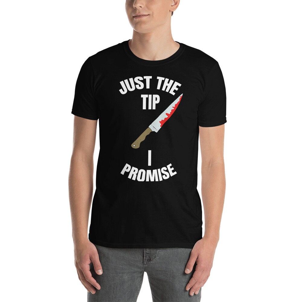 Knife Shirt Just The Tip I Promise Funny Halloween Shirt Etsy
