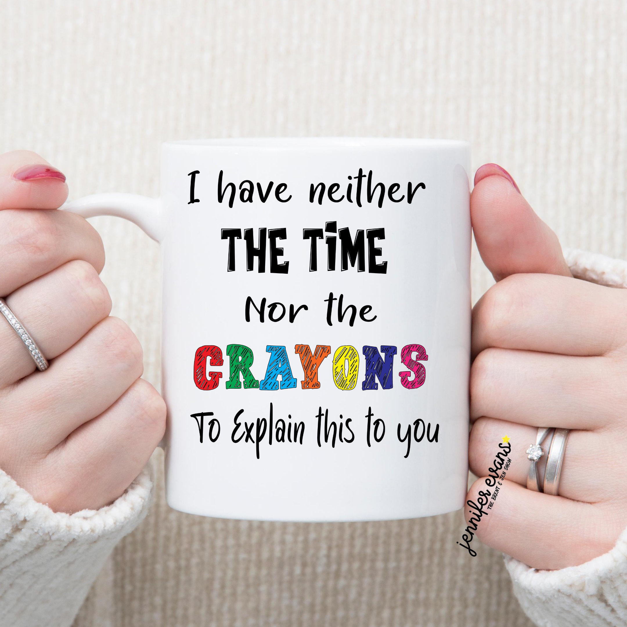 I Have Neither the Time nor the Crayons to Explain This to You | Etsy