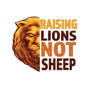 Raising Lions Not Sheep Sublimation Design - Digital Graphics PNG - JPG