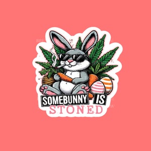 Somebunny is Stoned, Humorous Rabbit Sticker Decal