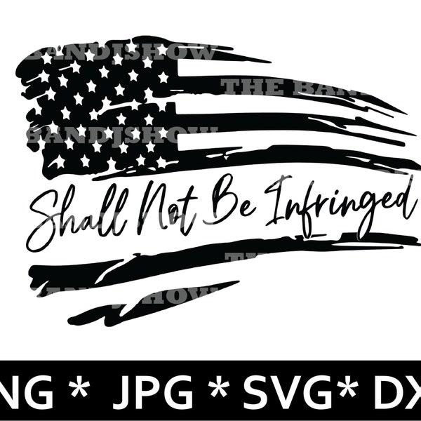 Shall Not Be Infringed - PNG - JPG - SVG  Graphic Download only - 2nd Amendment TShirt, Mug, Decal Design