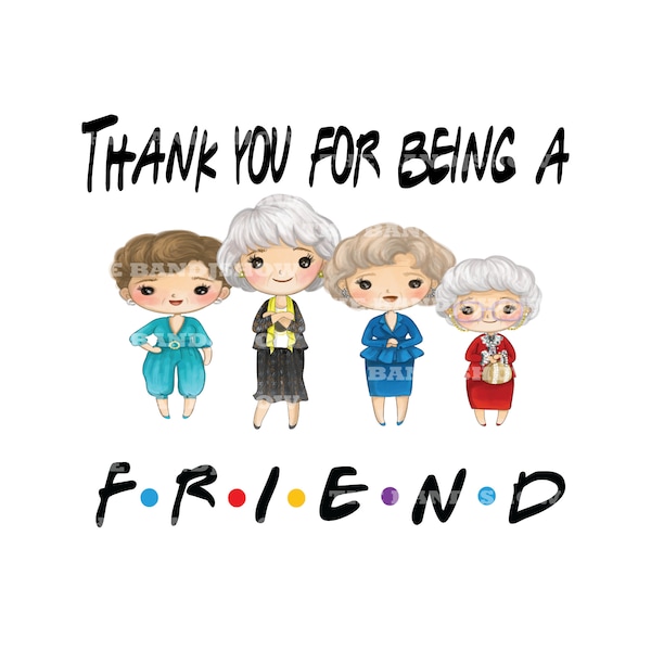 Merci d'être un ami - Golden Girls Friends | Graphiques numériques PNG - JPG