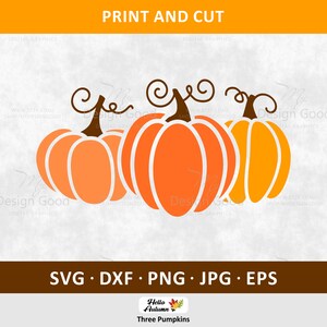 May include: A digital graphic featuring three orange pumpkins with brown stems and curly vines. The image includes the text "PRINT AND CUT" at the top and file type options: SVG, DXF, PNG, JPG, and EPS. The words "Hello Autumn" and "Three Pumpkins" are also present.