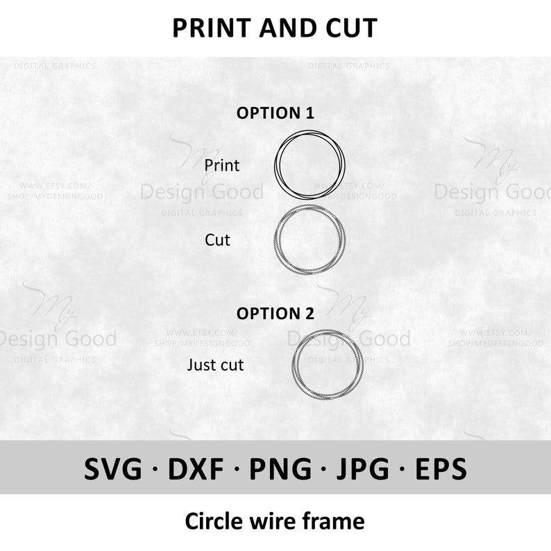 May include: A digital download for a circle wire frame design. The image shows two options for using the design: print and cut, or just cut. The design is available in SVG, DXF, PNG, JPG, and EPS formats.