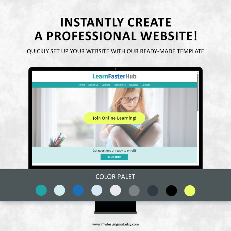 May include: A computer screen mockup showing a website design for an online learning platform called LearnFasterHub. The website has a teal background with a white navigation bar and a picture of a young girl reading a book. The website has a call to action button that says "Join Online Learning!" and a text box that says "Got questions or ready to enroll? Click here." The image also shows a color palette with teal, light blue, dark blue, light gray, white, gray, black, and yellow colors.