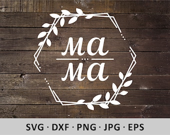 Mama floral hexagon svg. Mom Laurel frame svg. Mama monogram svg. Clipart Leaves. Shirt DIY Mothers day modern. Silhouette, Cut file, Cricut