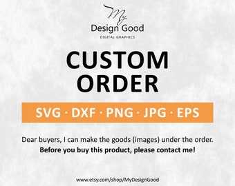 Custom order SVG. Production of Cliparts under the order. For T-shirts, Cutting Machines, jpg, eps, PNG, Dfx, Silhouette, Cut file, Cricut