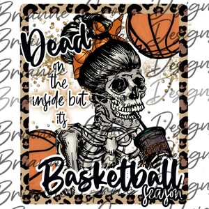 Dead on the inside but it’s basketball season digital design download for sublimation png