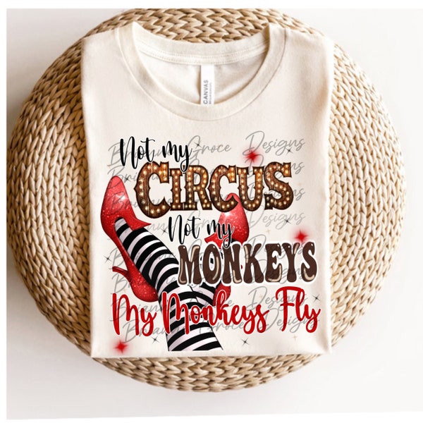 Not my circus not my monkeys my monkeys fly digital design download for sublimation png