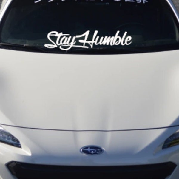 Stay Humble Decal Sticker (JDM, bumper, truck, Japanese , social, club, kind, windshield, car wrap, stance, windows