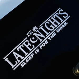 Late Nights Jdm Decal- sleep is for the weak- windshield banner- window decal- bumper sticker- jdm decal